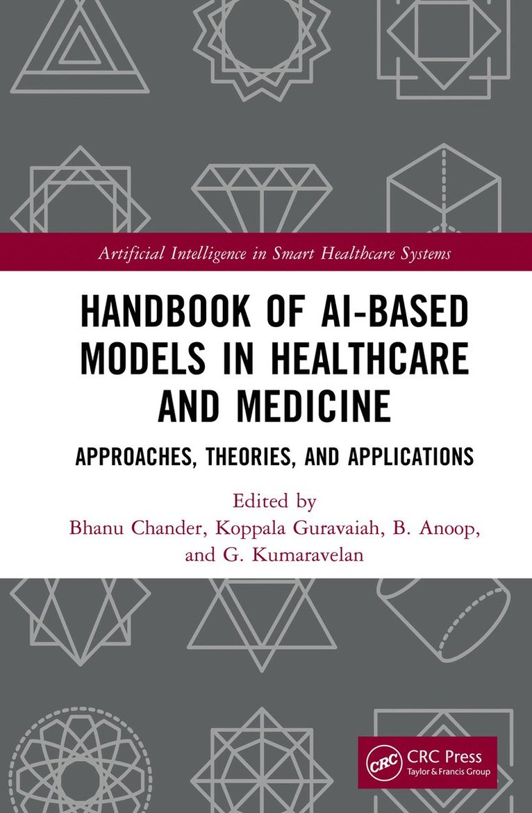 Bhanu Chander, Koppala Guravaiah, B. Anoop, G. Kumaravelan - Handbook of AI-Based Models in Healthcare and Medicine, Häftad