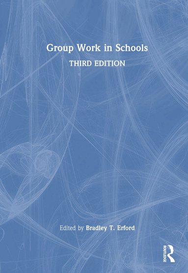 Bradley T. Erford - Group Work in Schools, Inbunden
