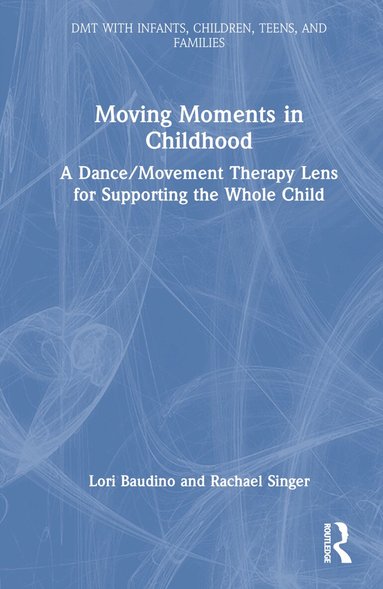 Lori Baudino, Rachael Singer - Moving Moments in Childhood, Inbunden