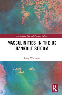 bokomslag Masculinities in the US Hangout Sitcom