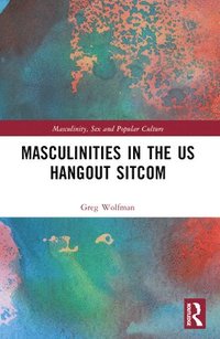 bokomslag Masculinities in the US Hangout Sitcom