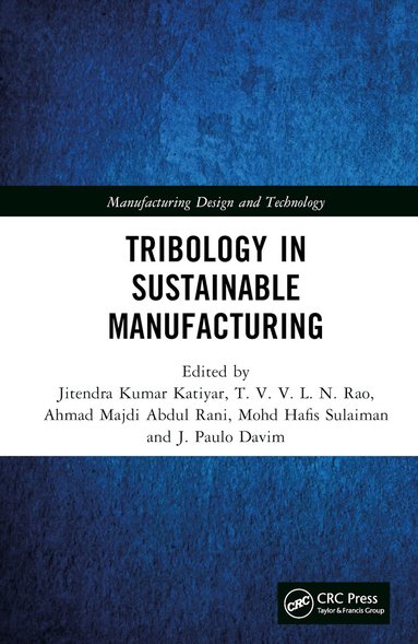Jitendra Kumar Katiyar, TVVLN Rao, Ahmad Majdi Abdul Rani, Mohd Hafis Sulaiman, J. Paulo Davim - Tribology in Sustainable Manufacturing, Inbunden