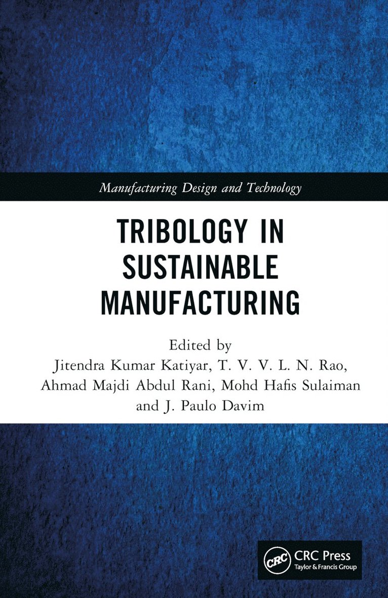 Jitendra Kumar Katiyar, TVVLN Rao, Ahmad Majdi Abdul Rani, Mohd Hafis Sulaiman, J. Paulo Davim, India) Katiyar, Jitendra Kumar (SRM Inst. of Science & Tech., India) Rao, TVVLN (Madanapalle Institute of Technology & Science, AP, MALAYSIA) Rani, Ahmad Majdi Abdul (Universiti Teknologi PETRONAS, Mohd Hafis (UNIVERSITI PUTRA MALAYSIA) Sulaiman, Portugal) Davim, J. Paulo (University of Aveiro, Tvvln Rao - Tribology in Sustainable Manufacturing, Inbunden