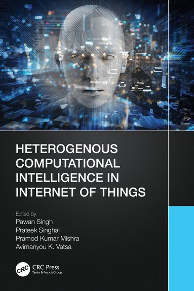Pawan Singh, Prateek Singhal, Pramod Kumar Mishra, Avimanyou K. Vatsa - Heterogenous Computational Intelligence in Internet of Things, Häftad