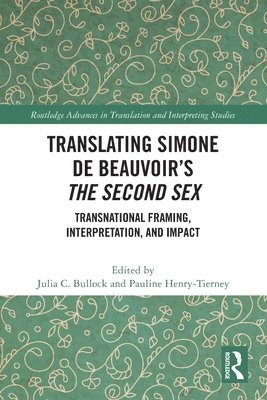 Julia C. Bullock, Pauline Henry-Tierney - Translating Simone de Beauvoir’s The Second Sex, Häftad