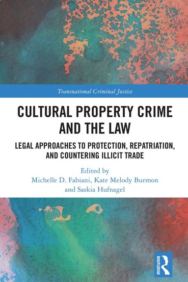 Michelle D. Fabiani, Kate Melody Burmon, Saskia Hufnagel - Cultural Property Crime and the Law, Inbunden
