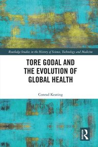 bokomslag Tore Godal and the Evolution of Global Health