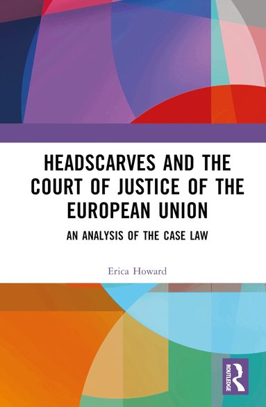 Erica Howard - Headscarves and the Court of Justice of the European Union, Inbunden