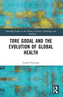 bokomslag Tore Godal and the Evolution of Global Health