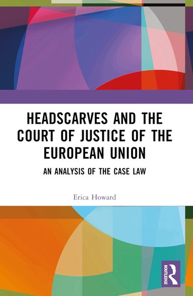 Erica Howard - Headscarves and the Court of Justice of the European Union, Häftad