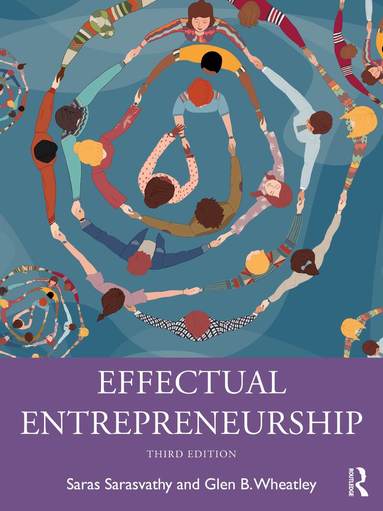 Saras Sarasvathy, Glen B. Wheatley - Effectual Entrepreneurship, Häftad