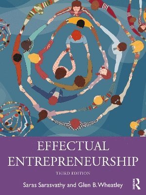 Saras Sarasvathy, Glen B. Wheatley - Effectual Entrepreneurship, Häftad