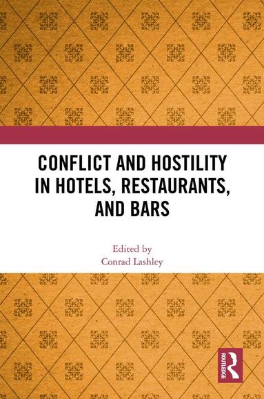 Conrad Lashley - Conflict and Hostility in Hotels, Restaurants, and Bars, Inbunden
