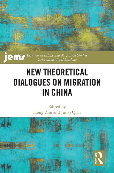 Hong Zhu, Junxi Qian - New Theoretical Dialogues on Migration in China, Inbunden