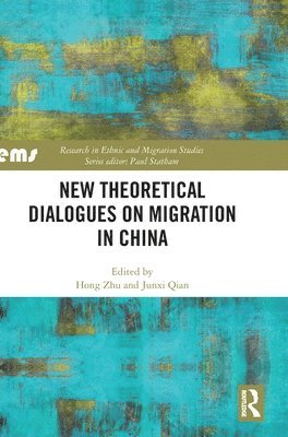 Hong Zhu, Junxi Qian, China) Zhu, Hong (Guangzhou University, Junxi (The University of Hong Kong) Qian - New Theoretical Dialogues on Migration in China, Inbunden