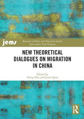 Hong Zhu, Junxi Qian, China) Zhu, Hong (Guangzhou University, Junxi (The University of Hong Kong) Qian - New Theoretical Dialogues on Migration in China, Häftad