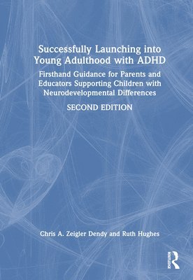 Chris A. Zeigler Dendy, Ruth Hughes - Successfully Launching into Young Adulthood with ADHD, Inbunden