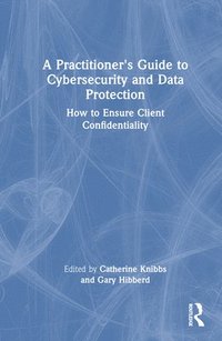 bokomslag A Practitioners Guide to Cybersecurity and Data Protection