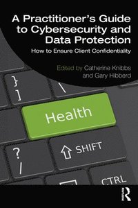 bokomslag A Practitioners Guide to Cybersecurity and Data Protection