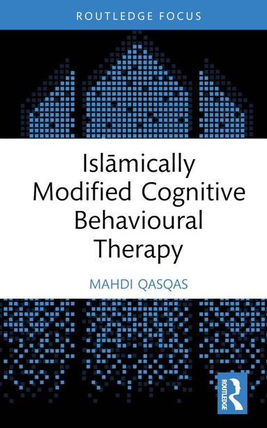 Mahdi Qasqas - Islāmically Modified Cognitive Behavioural Therapy, Inbunden