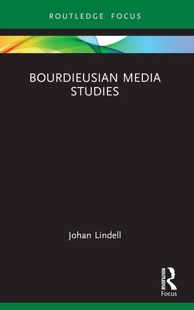Johan Lindell - Bourdieusian Media Studies, Häftad