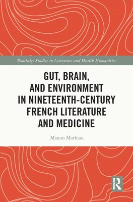 Gut, Brain, and Environment in Nineteenth-Century French Literature and Medicine 1