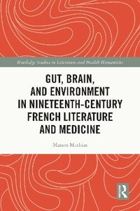 bokomslag Gut, Brain, and Environment in Nineteenth-Century French Literature and Medicine