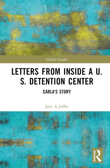 Jane Juffer, Carla - Letters from Inside a U.S. Detention Center, Inbunden