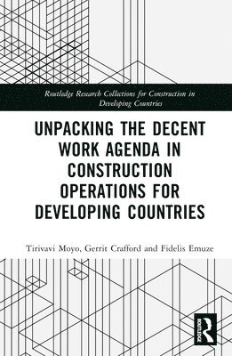 Unpacking the Decent Work Agenda in Construction Operations for Developing Countries 1