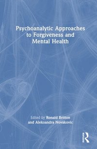 bokomslag Psychoanalytic Approaches to Forgiveness and Mental Health