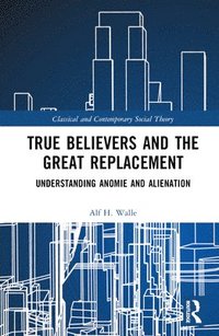 bokomslag True Believers and the Great Replacement