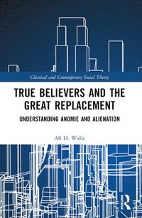 bokomslag True Believers and the Great Replacement