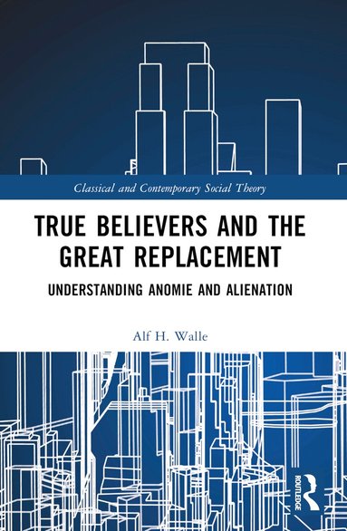 Alf H. Walle - True Believers and the Great Replacement, Häftad
