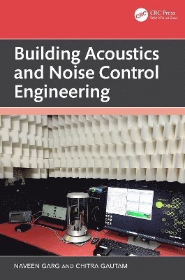 Naveen Garg, Chitra Gautam - Building Acoustics and Noise Control Engineering, Inbunden