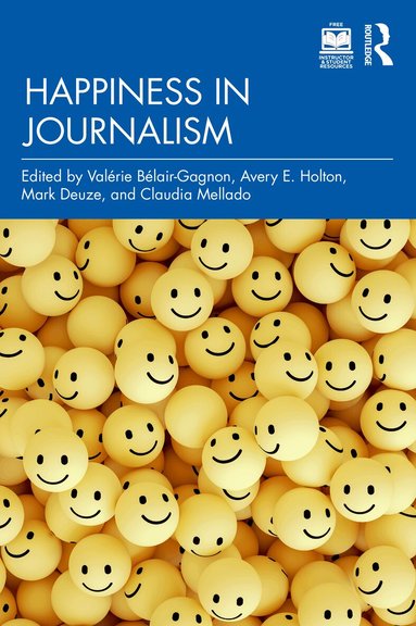 Valérie Bélair-Gagnon, Avery E. Holton, Mark Deuze, Claudia Mellado - Happiness in Journalism, Häftad