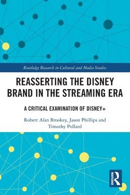 Robert Alan Brookey, Jason Phillips, Timothy Pollard, USA) Brookey, Robert Alan (Ball State University, USA) Phillips, Jason (Ball State University, USA) Pollard, Timothy (Ball State University - Reasserting the Disney Brand in the Streaming Era, Häftad