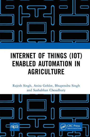 Rajesh Singh, Anita Gehlot, Bhupendra Singh, Sushabhan Choudhury - Internet of Things (IoT) Enabled Automation in Agriculture, Inbunden
