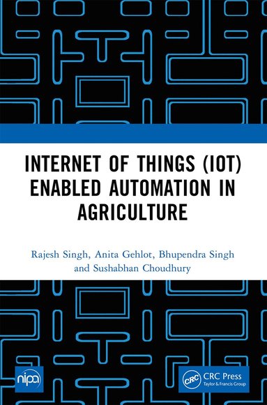 Rajesh Singh, Anita Gehlot, Bhupendra Singh, Sushabhan Choudhury - Internet of Things (IoT) Enabled Automation in Agriculture, Häftad