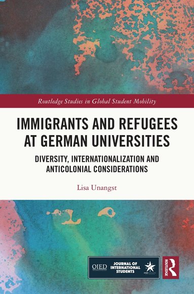 Lisa Unangst - Immigrants and Refugees at German Universities, Inbunden