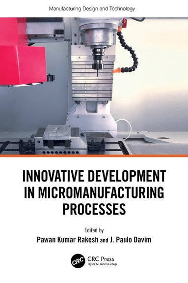 Pawan Kumar Rakesh, J. Paulo Davim - Innovative Development in Micromanufacturing Processes, Häftad