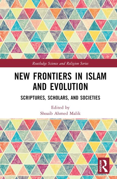 Shoaib Ahmed Malik, David Solomon Jalajel - New Frontiers in Islam and Evolution, Inbunden