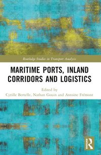 bokomslag Maritime Ports, Supply Chains and Logistics Corridors