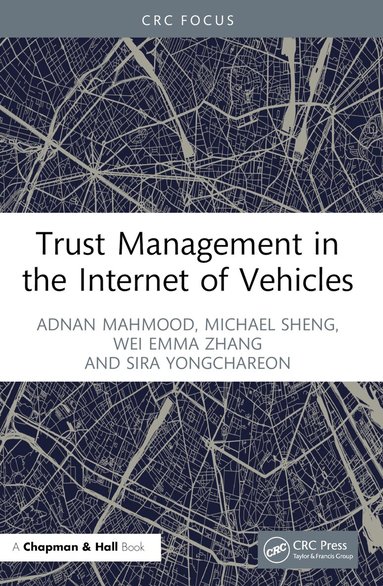 Adnan Mahmood, Michael Sheng, Wei Emma Zhang, Sira Yongchareon - Trust Management in the Internet of Vehicles, Häftad