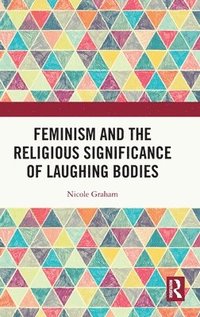 bokomslag Feminism and the Religious Significance of Laughing Bodies