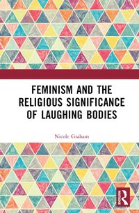 bokomslag Feminism and the Religious Significance of Laughing Bodies