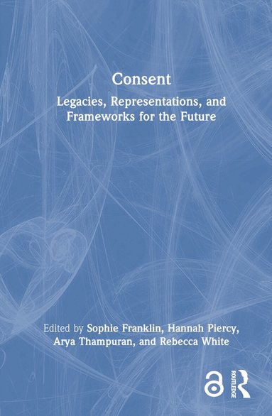 Sophie Franklin, Hannah Piercy, Arya Thampuran, Rebecca White - Consent, Inbunden