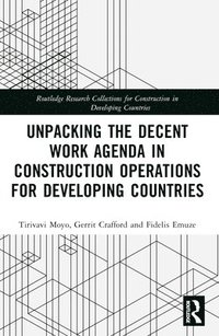 bokomslag Unpacking the Decent Work Agenda in Construction Operations for Developing Countries