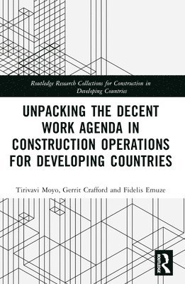 bokomslag Unpacking the Decent Work Agenda in Construction Operations for Developing Countries