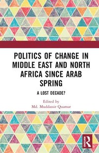 bokomslag Politics of Change in Middle East and North Africa since Arab Spring