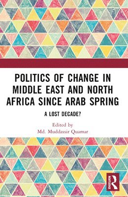 Politics of Change in Middle East and North Africa since Arab Spring 1